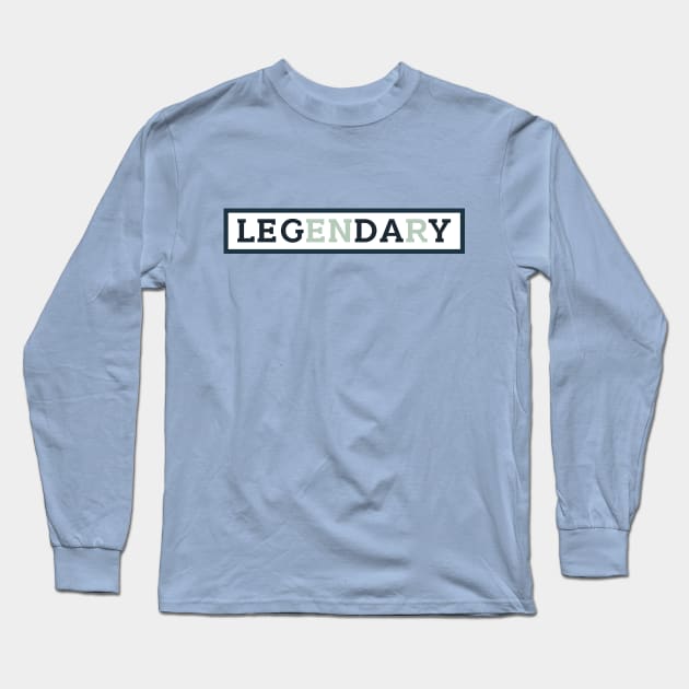 Leg Day Legendary Gym Motivation Design Long Sleeve T-Shirt by TDDesigns